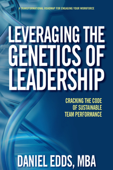 Hardcover Leveraging the Genetics of Leadership: Cracking the Code of Sustainable Team Performance Book