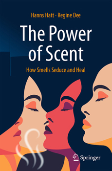 Paperback The Power of Scent: How Smells Seduce and Heal Book