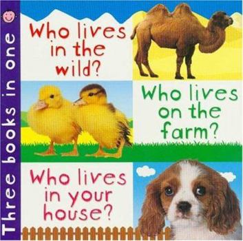 Board book 3 in 1: Who Lives in the Wild, Farm, House Book