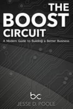 Paperback The Boost Circuit: A Modern Guide to Building a Better Business Book