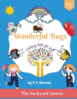 Paperback Wonderful Bugs Coloring Book For Kids: The backyard insects Book