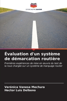Évaluation d'un système de démarcation routière: Premières expériences de mise en œuvre du test de la roue chargée sur un système de marquage routier