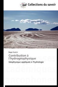 Contribution à l’hydrogéophysique: Géophysique appliquée à l'hydrologie (Omn.Pres.Franc.)