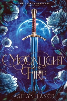 Paperback Moonlight and Fire: The Fallen Princess Book