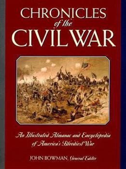 Hardcover Chronicles of the Civil War: An Illustrated Almanac and Encyclopedia of America's Bloodiest War Book