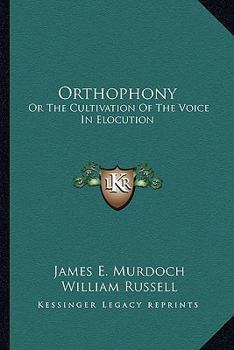 Paperback Orthophony: Or The Cultivation Of The Voice In Elocution: A Manual Of Elementary Exercises Book