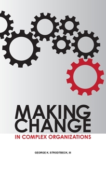 Hardcover Making Change in Complex Organizations Book