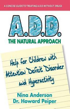 Paperback A.D.D. the Natural Approach: Help for Children with Attention Deficit Disorder and Hyperactivity Book