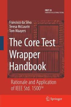 Paperback The Core Test Wrapper Handbook: Rationale and Application of IEEE Std. 1500(tm) Book