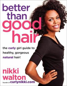 Paperback Better Than Good Hair: The Curly Girl Guide to Healthy, Gorgeous Natural Hair! Book
