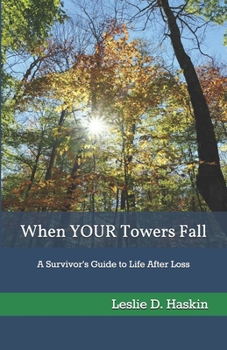 Paperback When YOUR Towers Fall: A Survivor's Guide to Life After Loss Book