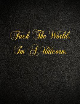 Paperback Fuck The World. I'm A Unicorn.: 108 Page Blank Lined Notebook Book