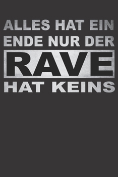 Alles Hat Ein Ende Nur Der Rave Hat Keins: Notizbuch Für Techno Fans (German Edition)
