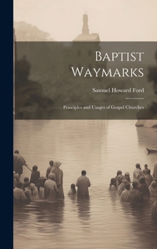 Hardcover Baptist Waymarks; Principles and Usages of Gospel Churches Book