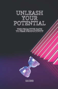 Paperback Unleash Your Potential: The Proactive Path to Peak Productivity Book