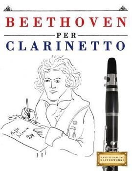 Paperback Beethoven per Clarinetto: 10 Pezzi Facili per Clarinetto Libro per Principianti [Italian] Book