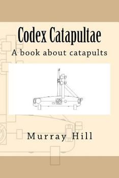 Paperback Codex Catapultae: A book about catapults Book