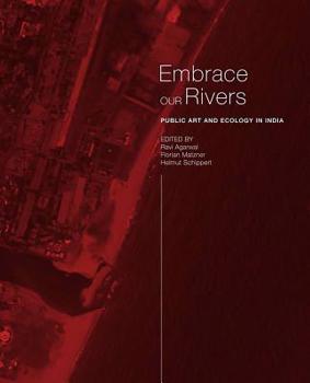 Paperback Embrace Our Rivers: Public Art and Ecology in India Book