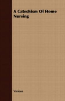 Paperback A Catechism of Home Nursing Book