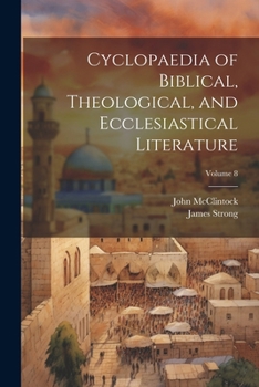 Paperback Cyclopaedia of Biblical, Theological, and Ecclesiastical Literature; Volume 8 Book