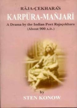 Hardcover Raja-Cekhara's Karpura Manjari: A Drama by the Indian Poet Rajacekahara (About 900 BC) Book