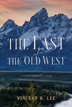 Last of the Old West : A Cautionary Tale