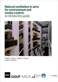 Paperback Natural Ventilation in Atria for Environmental and Smoke Control: An Introductory Guide (Br 375) Book