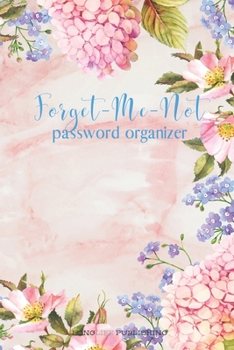 Paperback Forget-Me-Not: Password Organizer with Alphabetical Pages for Internet Password and Username Safekeeping Book