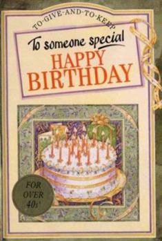 Hardcover To Someone Special Happy Birthday: Over 40 (To Give and to Keep) Book