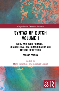 Syntax of Dutch Volume I: Verbs and Verb Phrases 1: Characterization, classification and lexical projection (Comprehensive Grammar Resources)