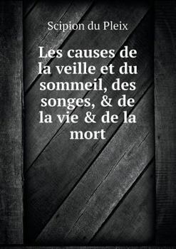 Paperback Les causes de la veille et du sommeil, des songes, & de la vie & de la mort [French] Book