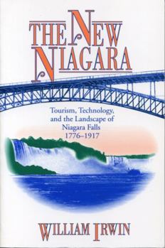 Paperback The New Niagara: Tourism, Technology, and the Landscape of Niagara Falls, 1776-1917 Book