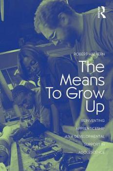 Paperback The Means to Grow Up: Reinventing Apprenticeship as a Developmental Support in Adolescence Book