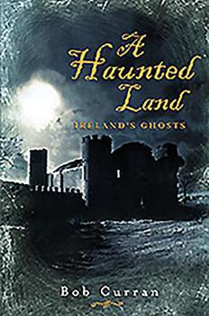 Paperback A Haunted Land: Ireland's Ghosts Book