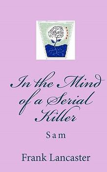 Paperback In the Mind of a Serial Killer: Sam Book