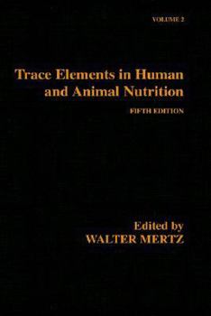 Trace Elements in Human and Animal Nutrition, Volume 2, Fifth Edition: Volume 2 (Trace Elements in Human & Animal Nutrition)