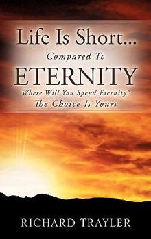 Hardcover Life Is Short...Compared To Eternity Book