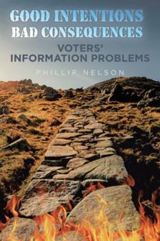 Paperback Good Intentions-Bad Consequences: Voters' Information Problems Book