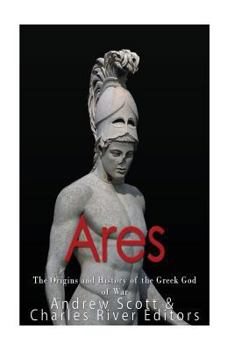 Paperback Ares: The Origins and History of the Greek God of War Book