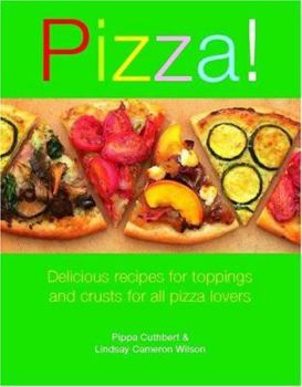 Paperback Pizza!: Delicious Recipes for Toppings and Crusts for All Pizza Lovers Book