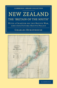 Paperback New Zealand, the `Britain of the South': With a Chapter on the Native War, and Our Future Native Policy Book