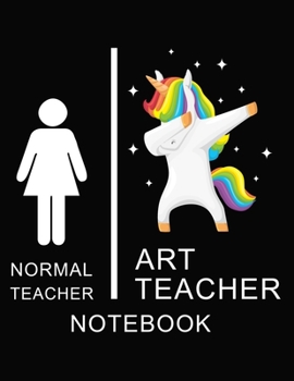 Normal Teacher Art Teacher Notebook: Teacher Notebook, unicorn cover / 8.5 x 11