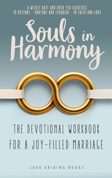 Hardcover Souls in Harmony: The Devotional Workbook for a Joy-Filled Marriage: a Weekly Date and over 150 Exercises to Restore - Nurture and Flourish - in Faith Book