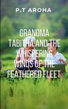 Granny Tabitha and the Whispering Winds of the Feathered Fleet: The journey ultimately leads them to the heart of the ocean