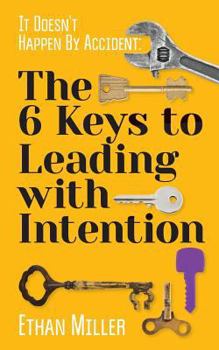 Paperback It Doesn't Happen By Accident: The Six Keys to Leading with Intention Book
