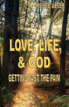 Paperback Love, Life, & God: Getting Past the Pain Book