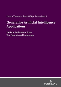 Paperback Generative Artificial Intelligence Applications: Holistic Reflections From The Educational Landscape Book