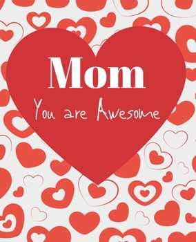 Mom You Are Awesome: Cute Mother Appreciation Gift Coloring & Sentiments Book for Moms from Adult or Youth, Daughters or Sons