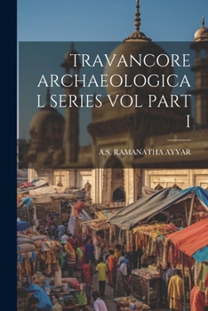 Paperback Travancore Archaeological Series Vol Part I Book