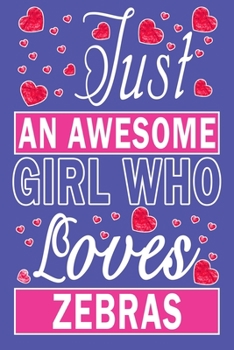 Paperback Just An Awesome Girl Who Loves Zebras Book